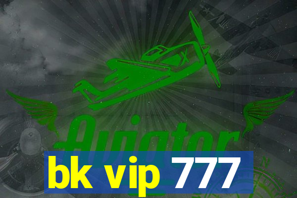 bk vip 777